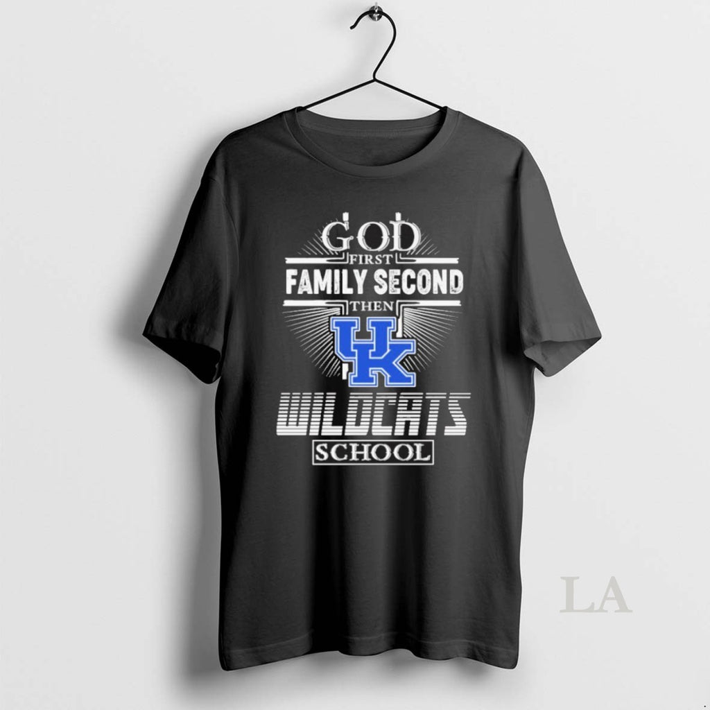 Original God First Family Second Then Wildcats School