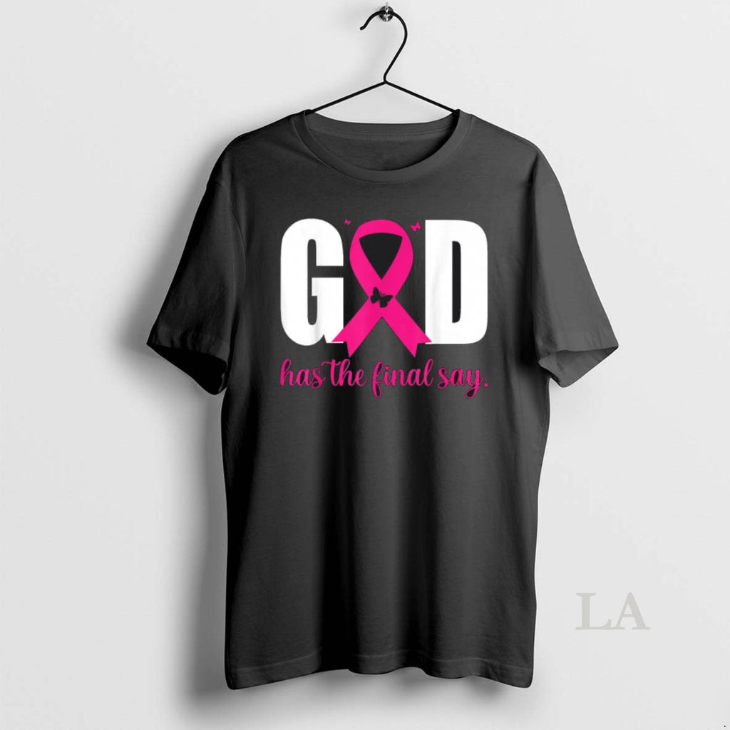Original God Has The Final Say Breast Cancer Christian Pink Ribbon 1 1