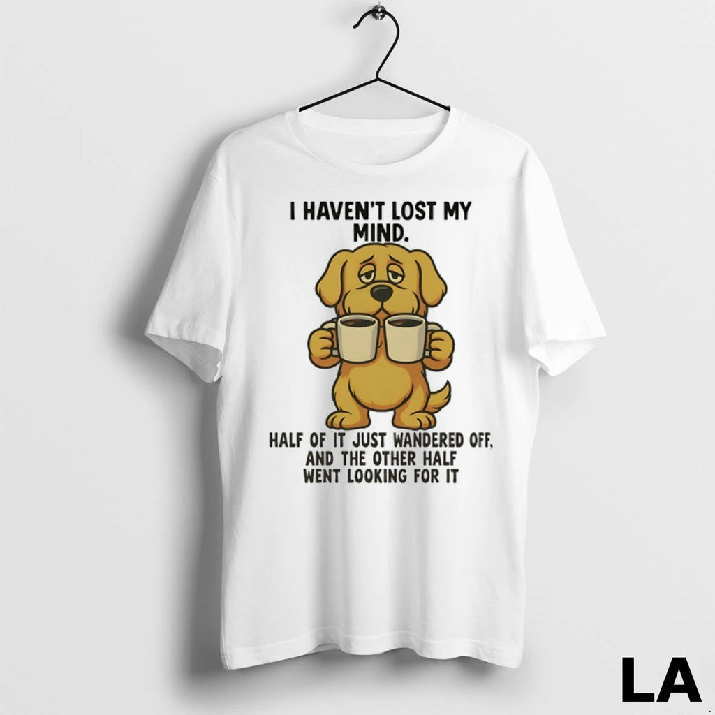 Original Golden Retriever I Havent Lost My Mind Half Of It Just Wandered Off And
