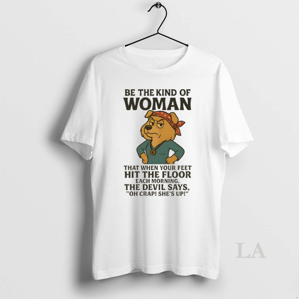 Original Golden Retriever Be The Kind Of Woman That When Your Feet Hit The Floor