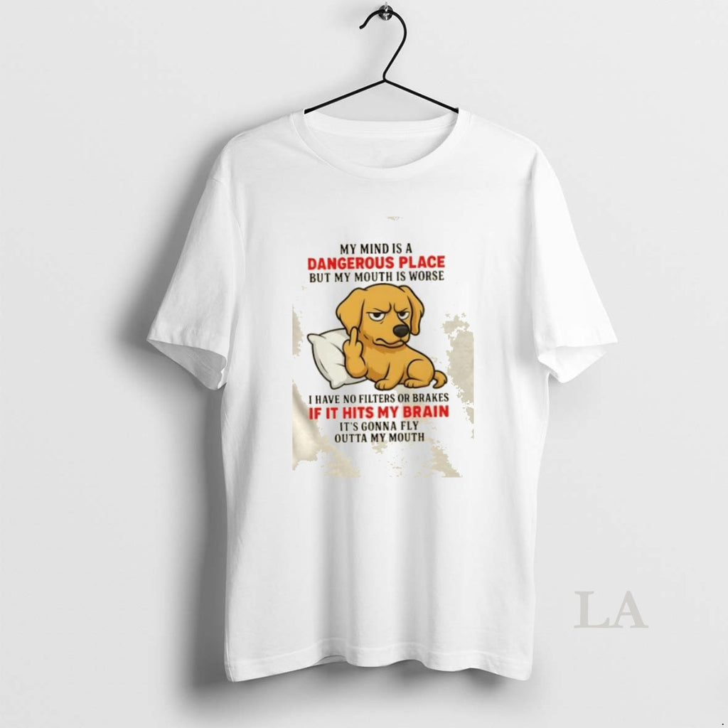 Original Golden My Mind Is A Dangerous Place But My Mouth Is Worse