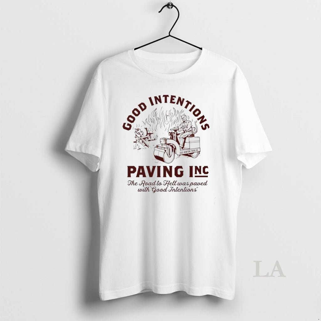 Original Good Intentions Paving The Road To Hell Was Paved With Good Intentions