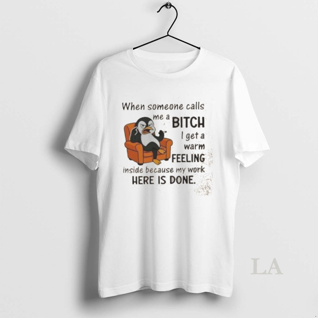 Original Good Penguin When Someone Calls A Me Bitch I Get A Warm Feeling Inside