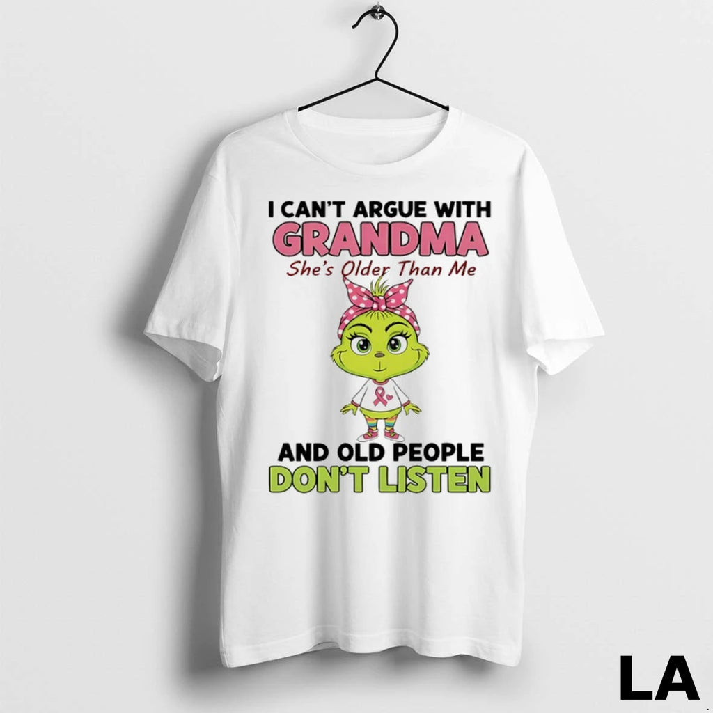 Original Grinch Cancer I Cant Argue With Grandma Shes Older Than Me And Old People