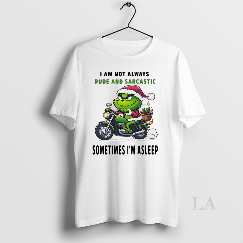 Original Grinch I Am Not Always Rude And Sarcastic Sometimes Im Asleep Christmas White