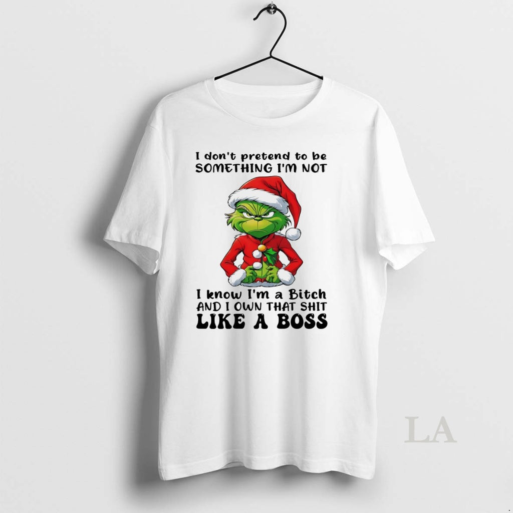 Original Grinch I Dont Pretend To Be Something Im Not I Know Christmas White