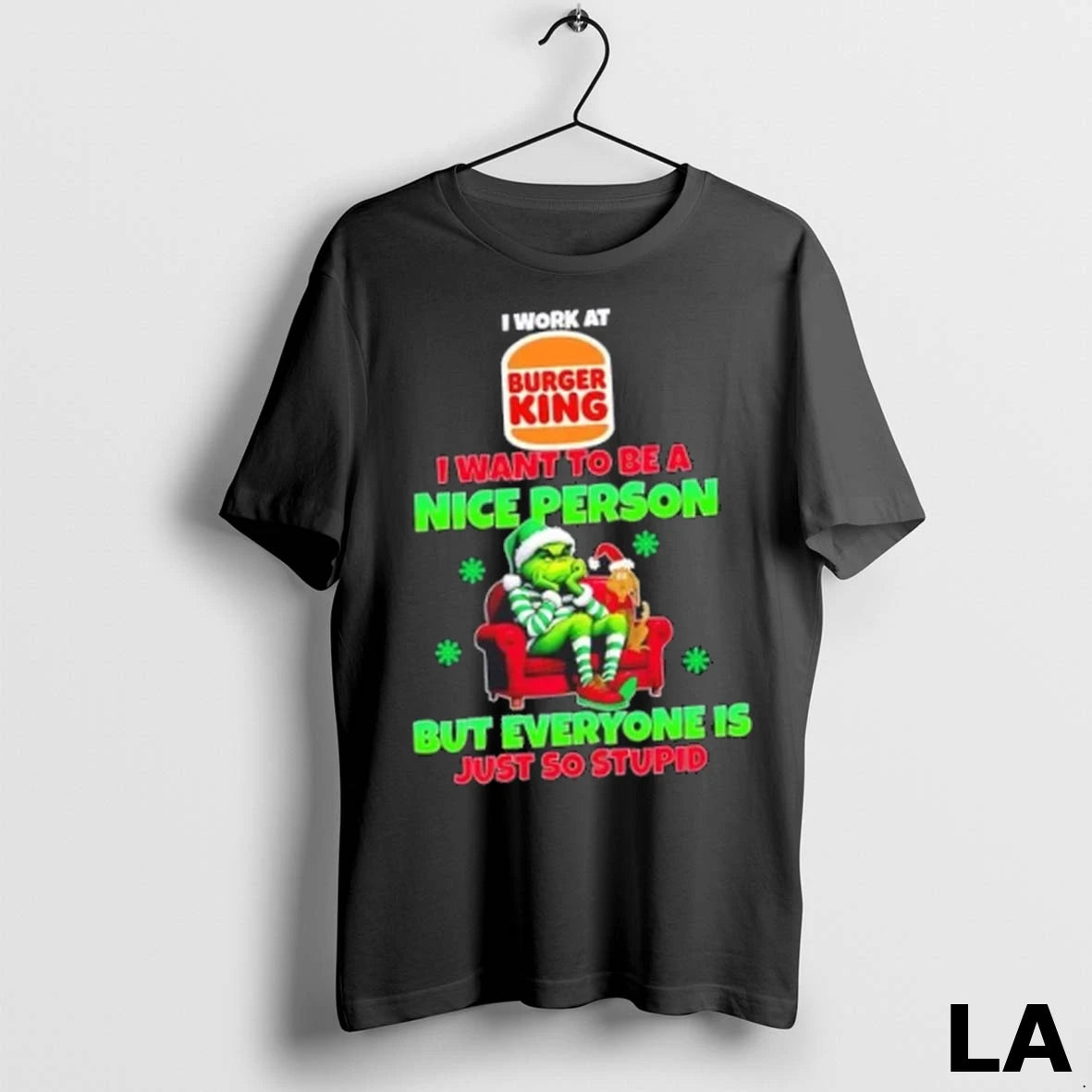 Original Grinch I Work At Burger King I Want To Be A Nice Person But