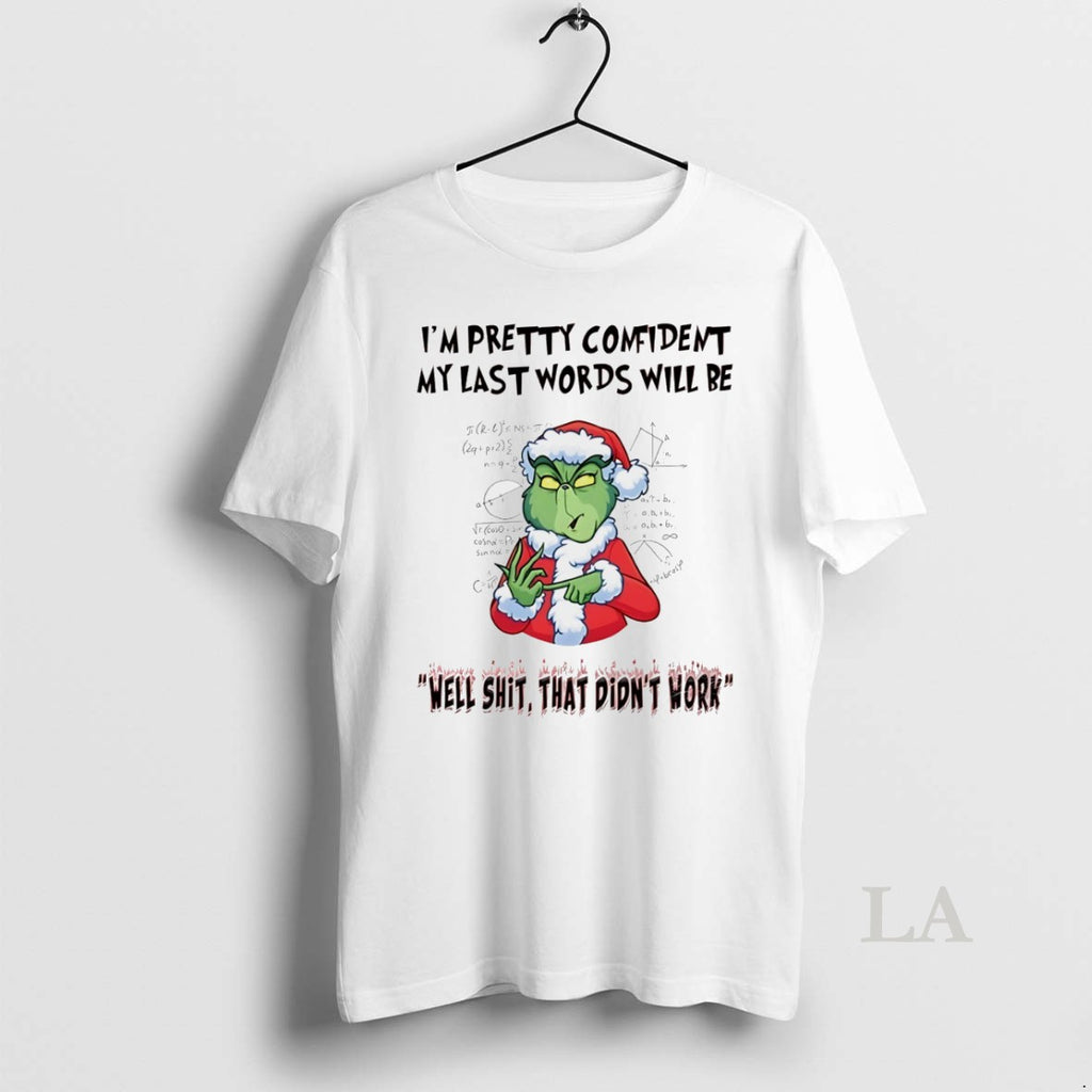 Original Grinch Im Pretty Comident My Last Words Will Be Christmas White