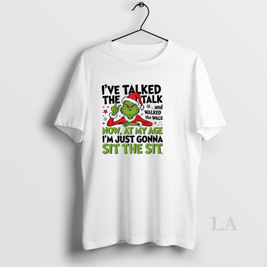 Original Grinch Ive Taked The Talk And Walked The Walk Now At My Age Im