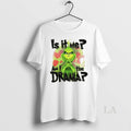 Original Grinch Santa Is It Me Am I The Drama Xmas White
