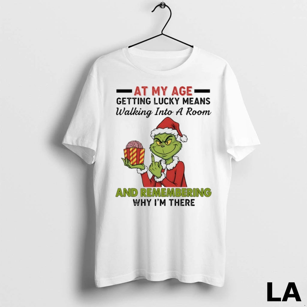 Original Grinch Santa At My Age Getting Lucky Means Walking Into A Room And Remembering