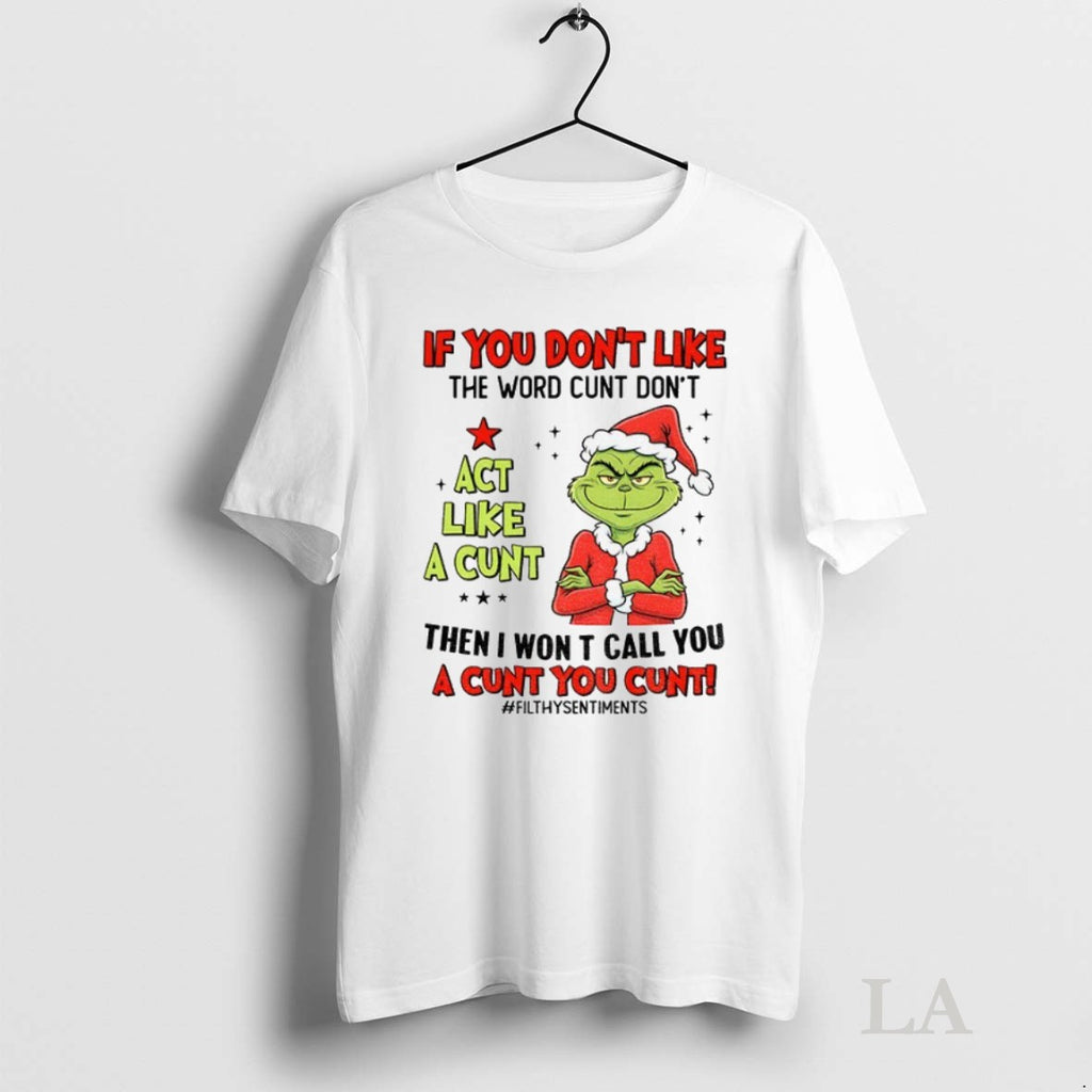 Original Grinch Santa Hat If You Dont Like The Word Cunt Dont Act Like