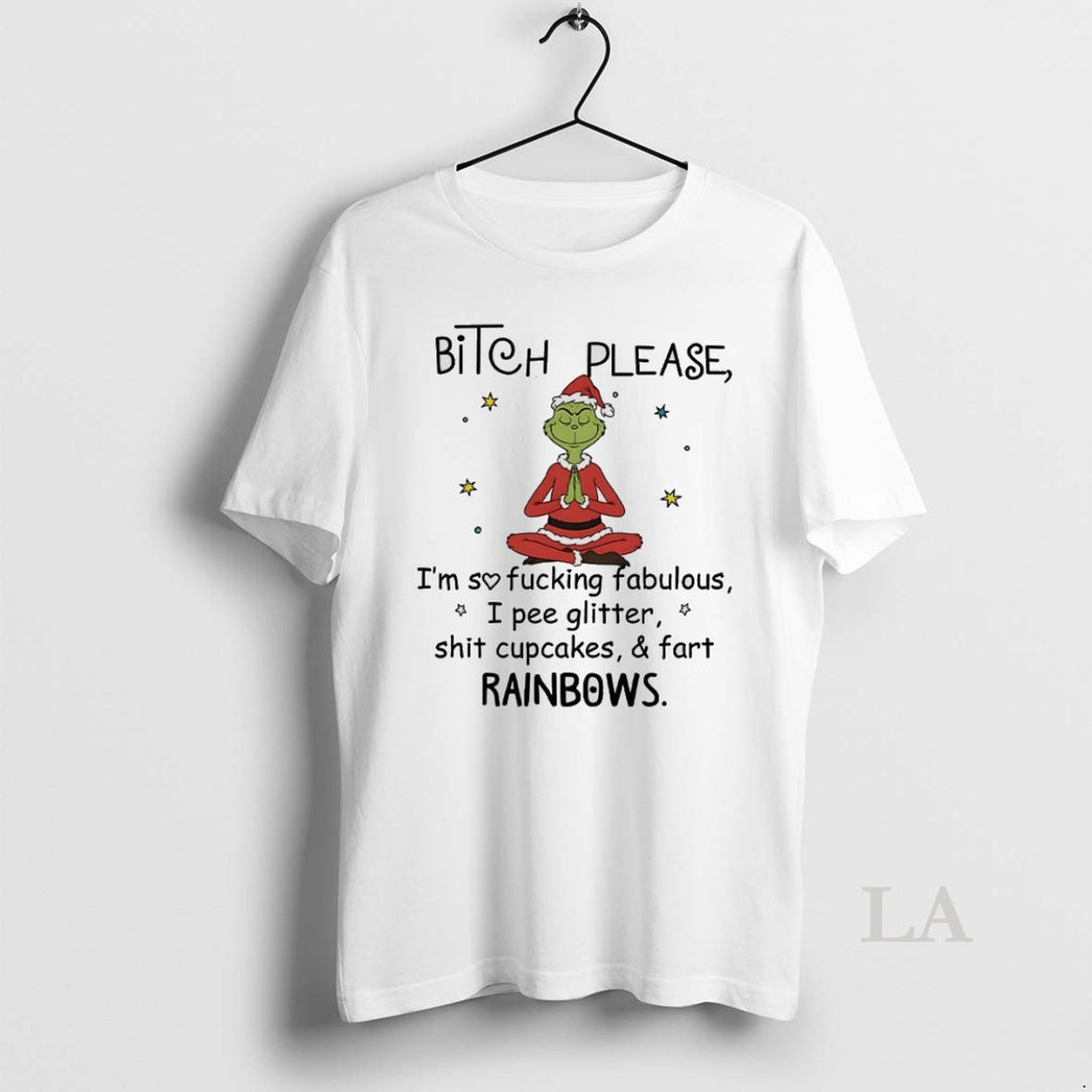 Original Grinch Bitch Please Im So Fucking Fabulous I Pee Glitter Shit Cupcakes And Fart