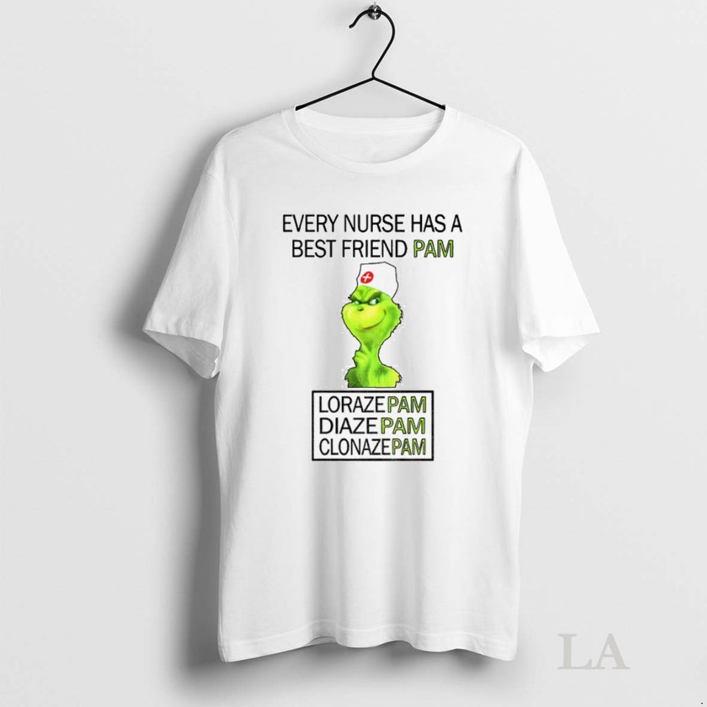 Original Grinch Every Nurse Has A Best Friend Pam Lorazepam Diazepam Clonazepam Christmas
