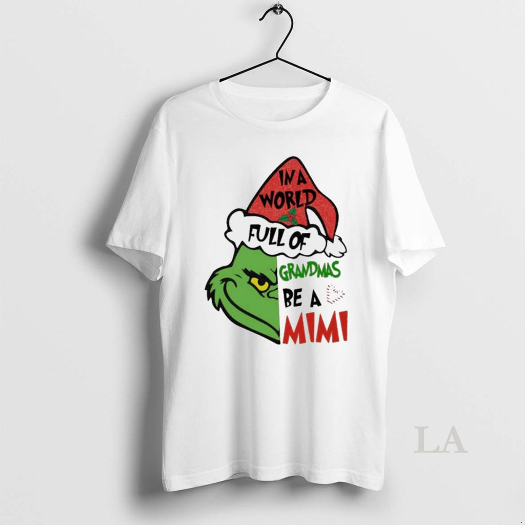 Original Grinch In A World Full Of Grandmas Be A Mimi Christmas White
