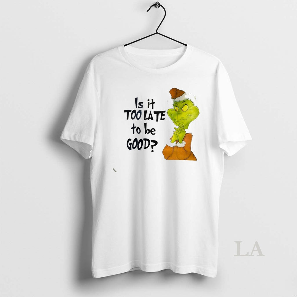 Original Grinch Is It Too Late To Be Good White