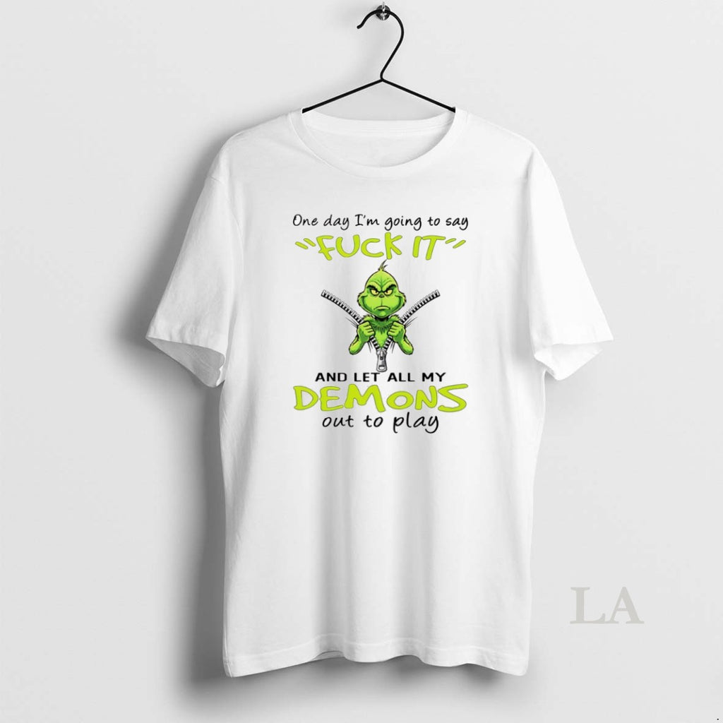 Original Grinch One Day Im Going To Say Fuck Itand Let All My Demons Out
