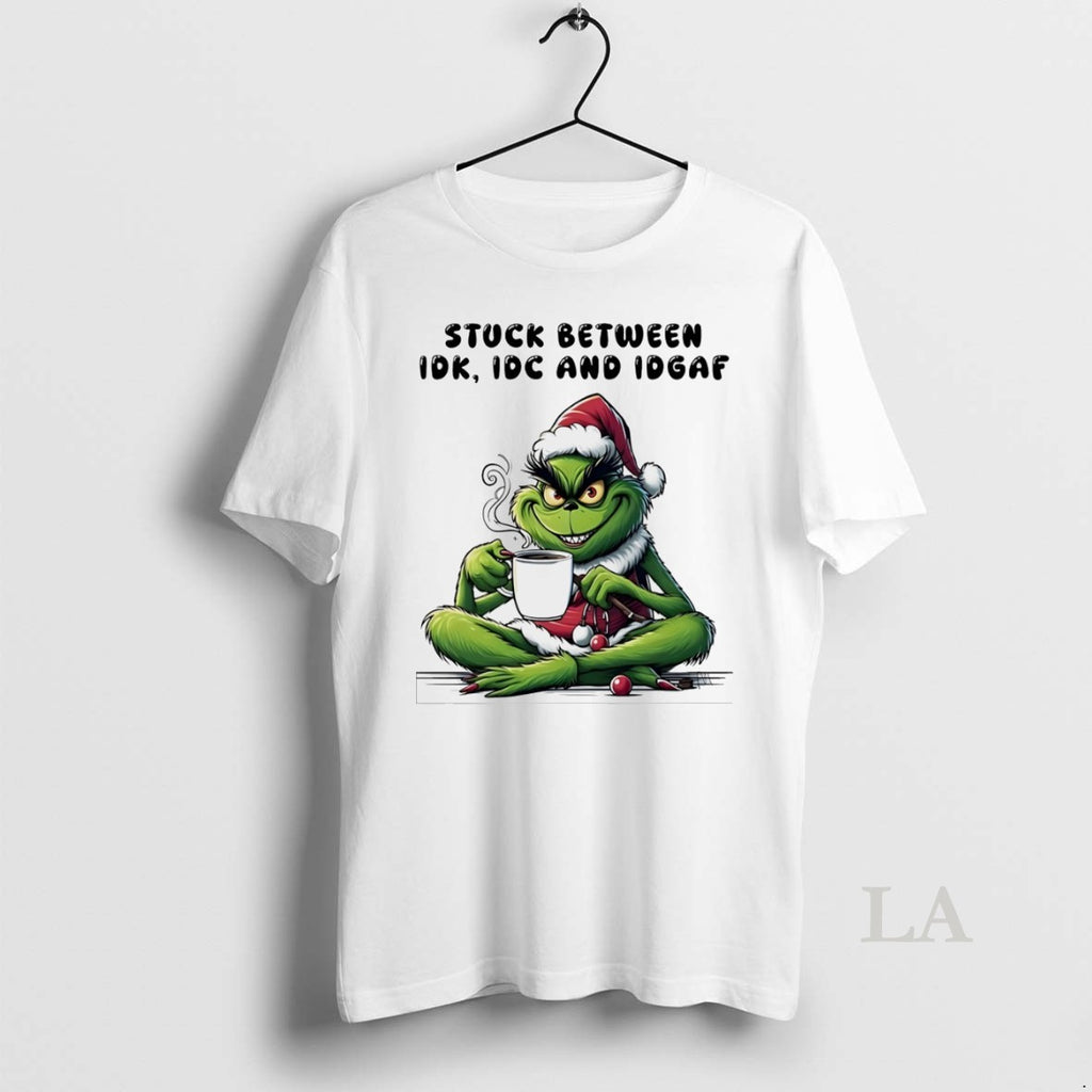 Original Grinch Stuck Between Idk Idc And Idgaf Christmas White