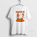 Original Haunted By 67 Funny Haunted By 6 7 Funny 6 7 Halloween