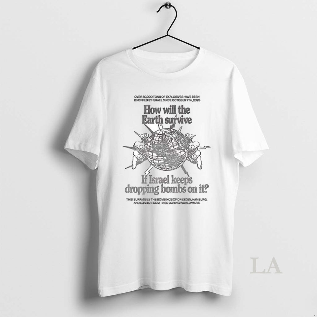 Original How Will The Earth Survive If Israel Keeps Dropping Bombs In It Ceramic Ceramic