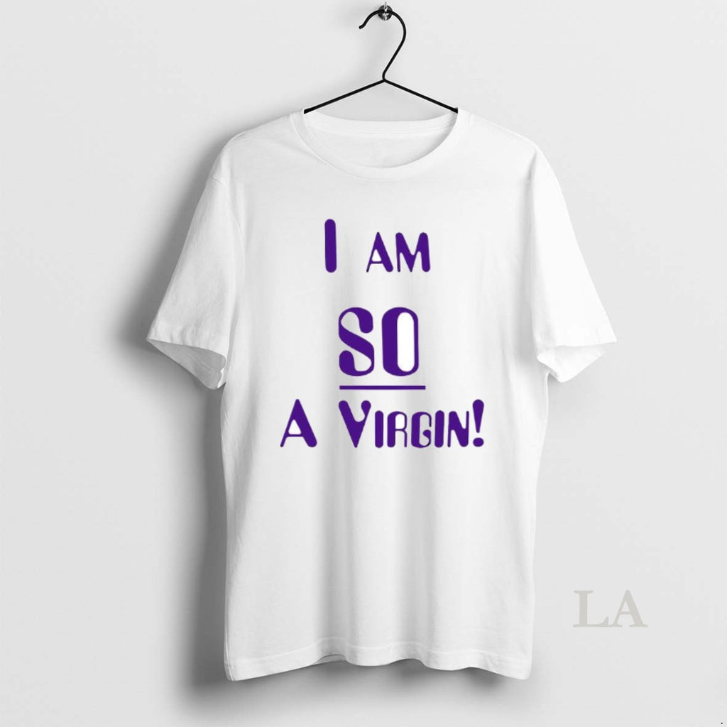 Original I Am So A Virgin