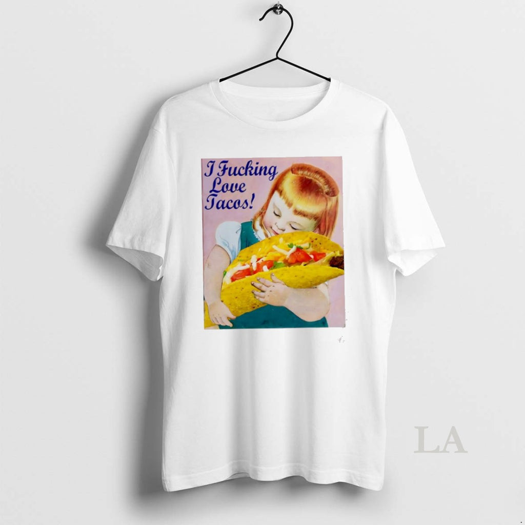Original I Fucking Love Tacos A Little Girl