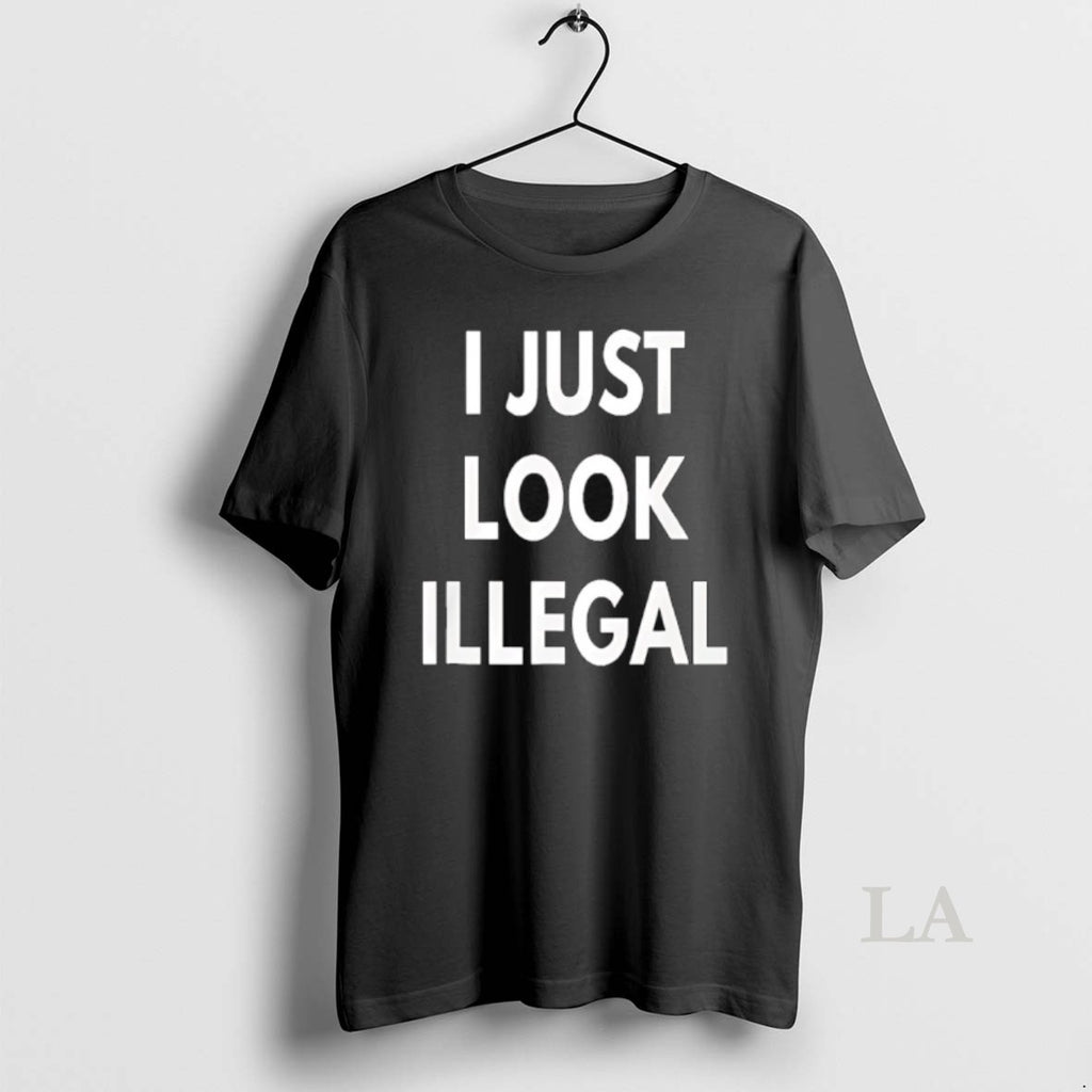 Original I Just Look Illegal