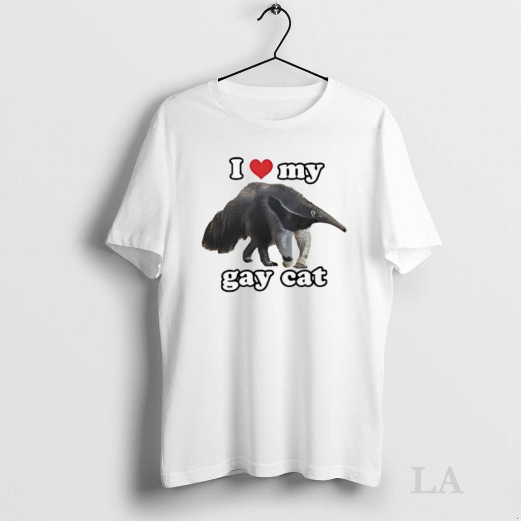 Original I Love My Gay Cat Giant Anteater