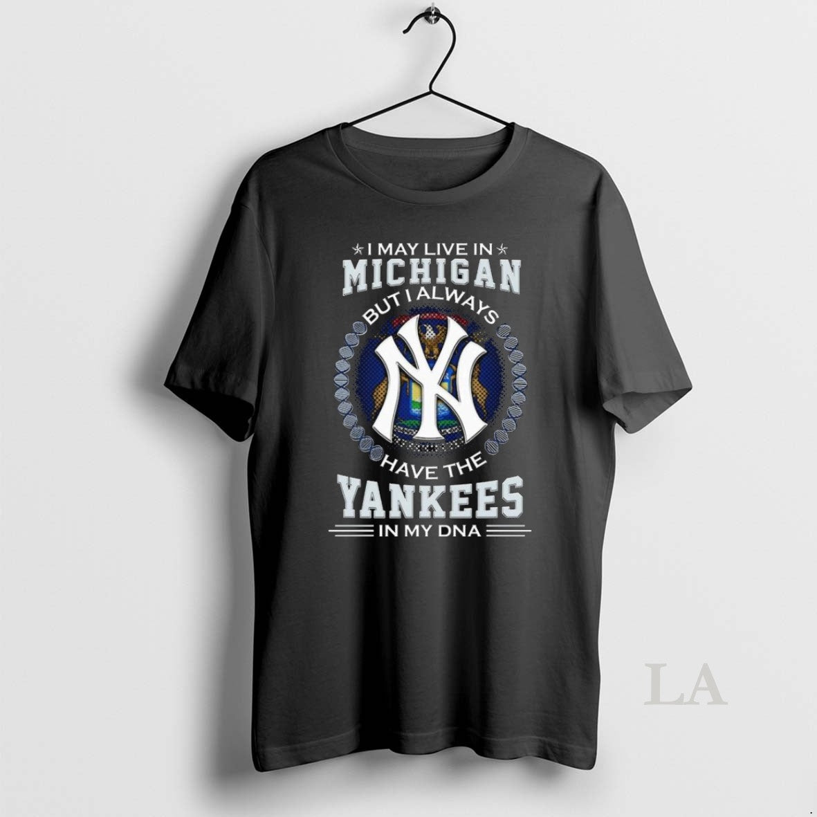 Original I May Live In Michigan But I Alway Have The New York Yankees In