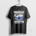 Original I Am A Trujillo I May Not Be In Dallas But Im A Cowboys