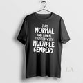 Original I Am Normal And Can Be Trusted With Multiple Genders