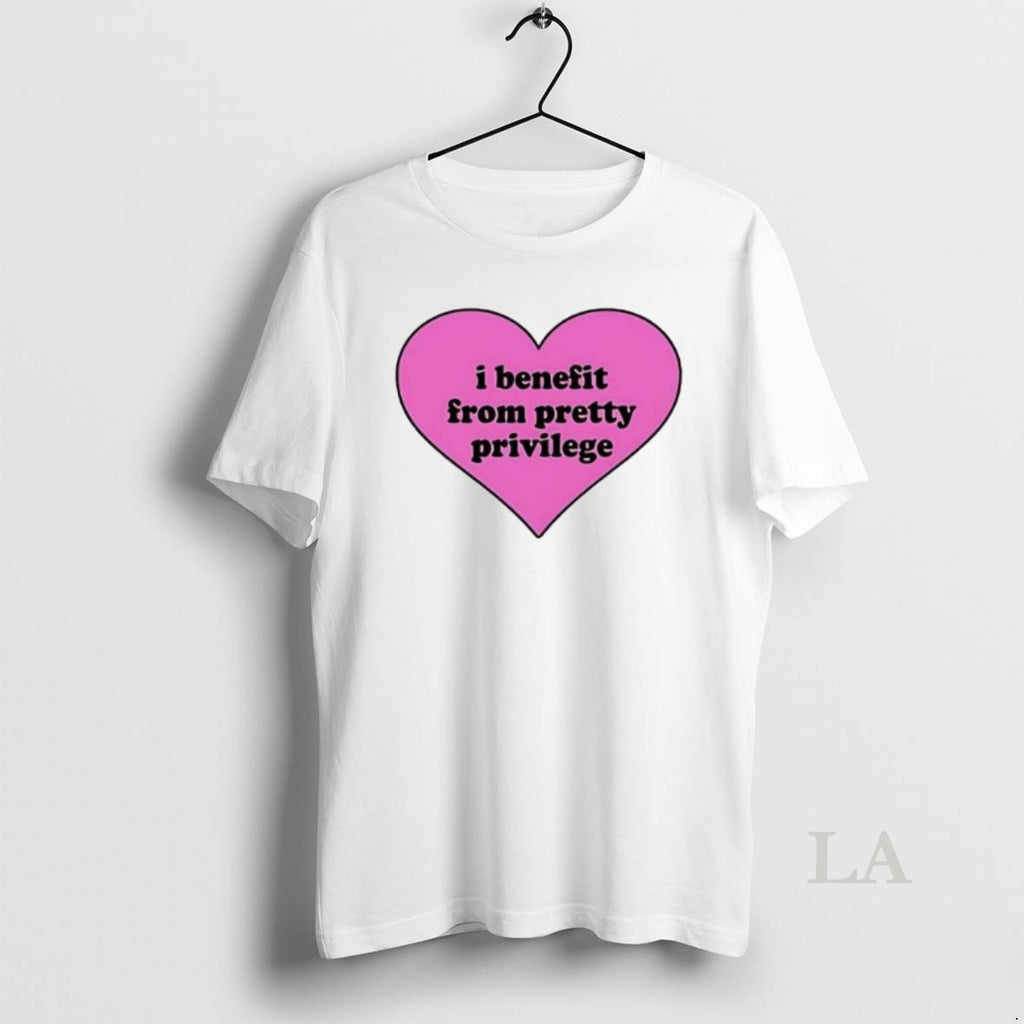 Original I Benefit From Pretty Privilege Pink Heart