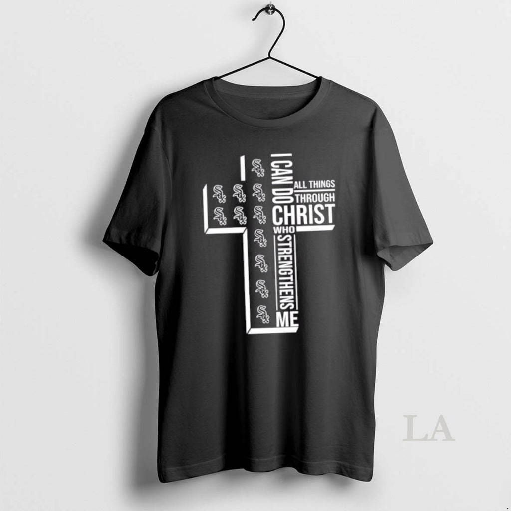 Original I Can Do All Things Through Christ Who Strengthens Me Chicago White Sox Baseball