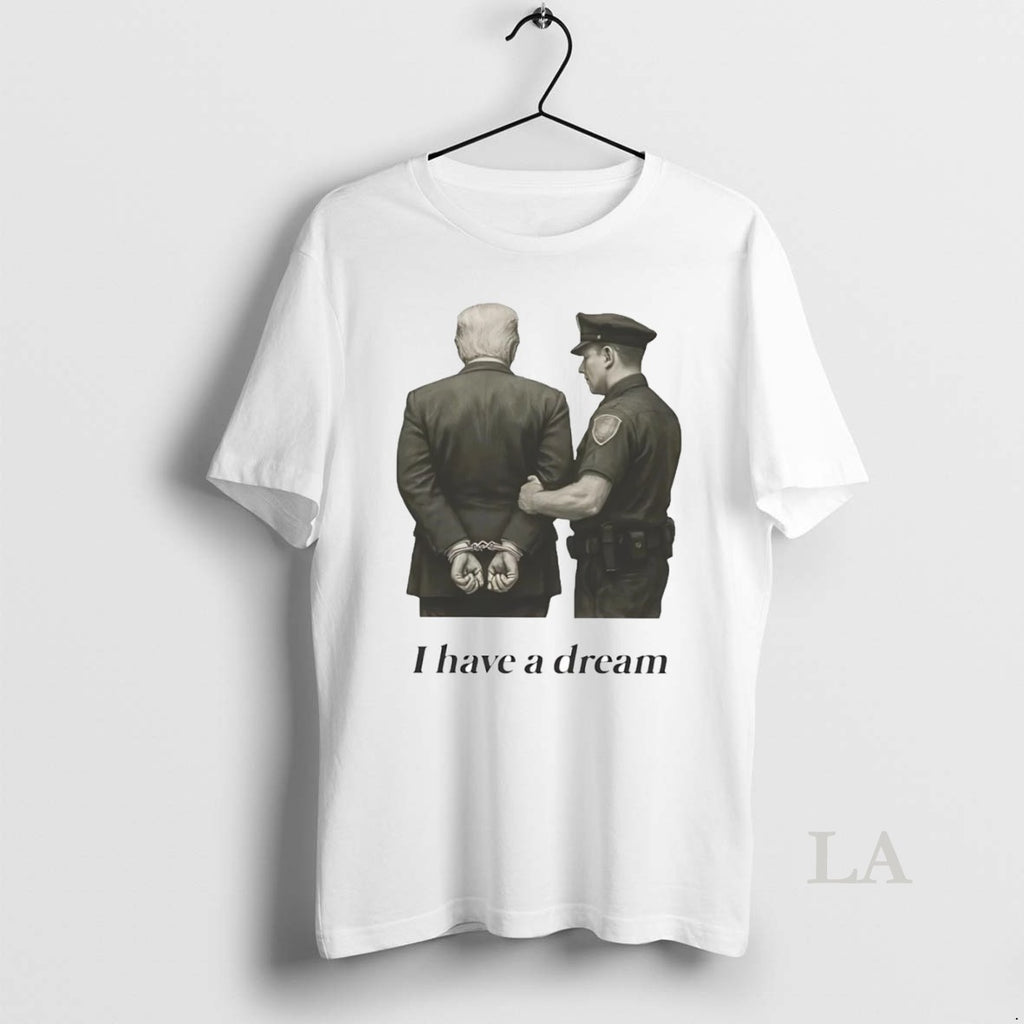 Original I Have A Dream Corp Arrestes Trump Jail