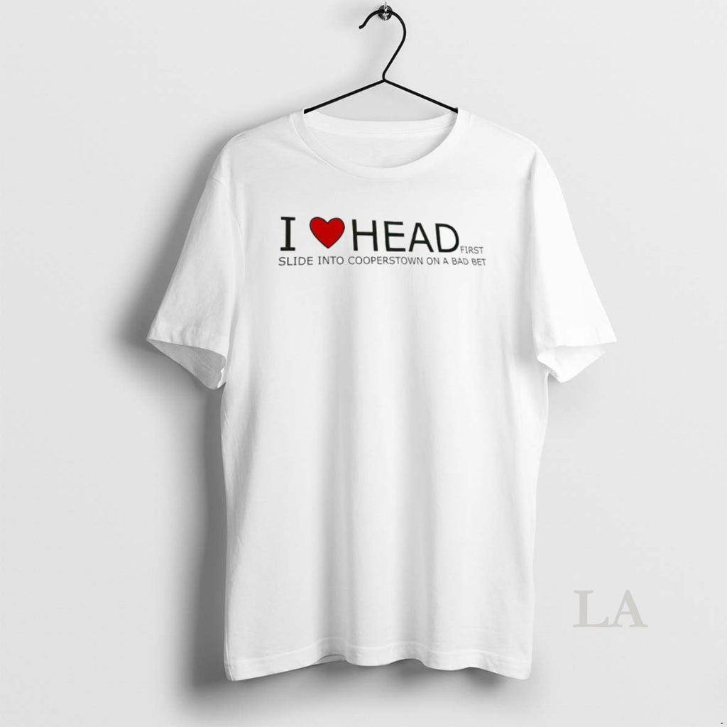 Original I Love Headfirst Slide Into Cooperstown On A Bad Bet