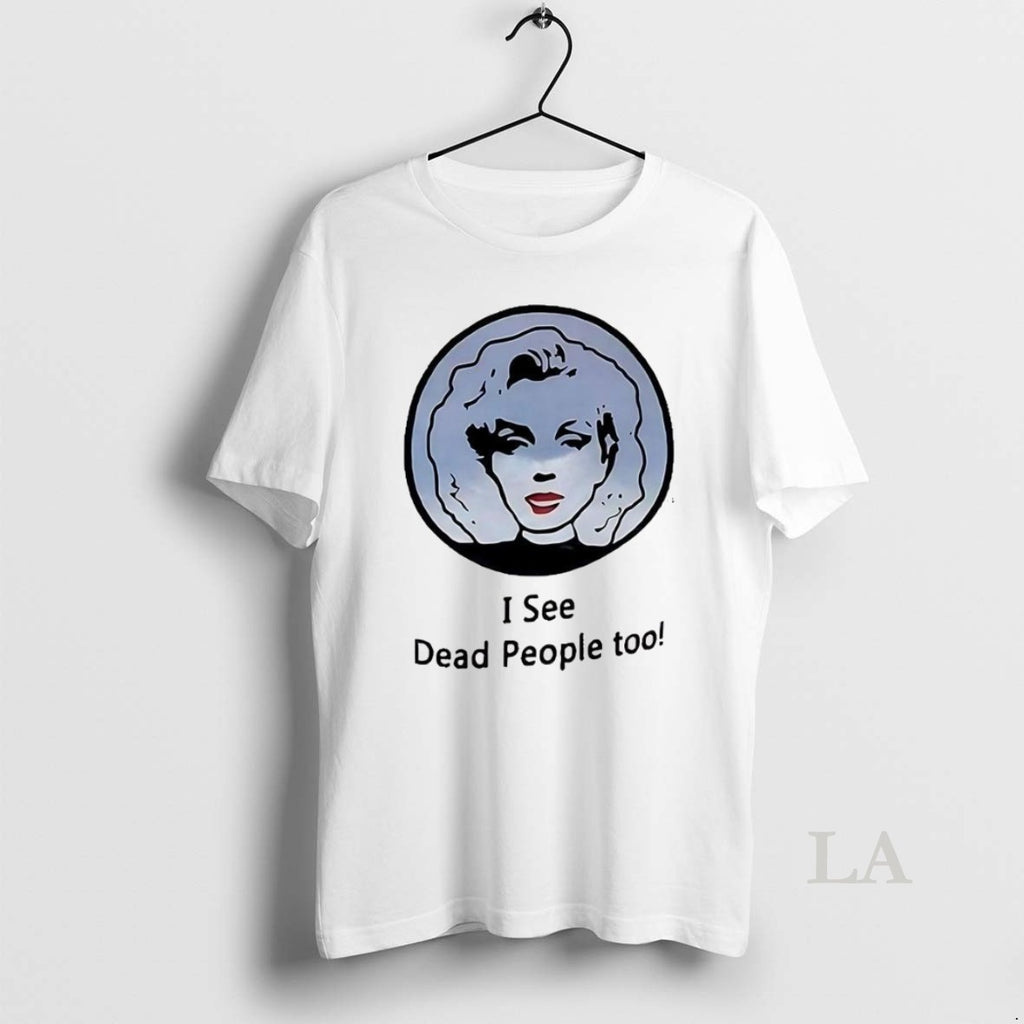 Original I See Dead People Too Portrait Of A Classic Woman