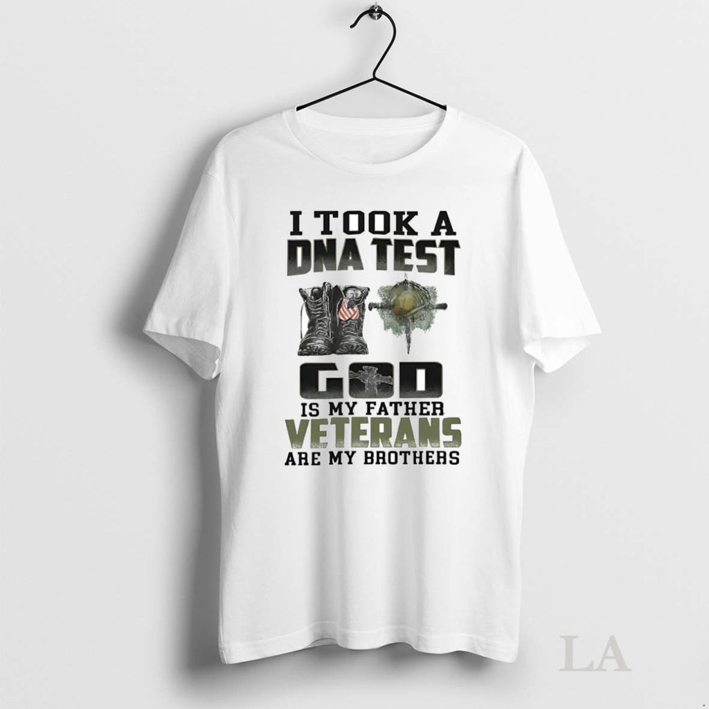 Original I Took A Dna Test God Is My Father Veterans Are My Brothers