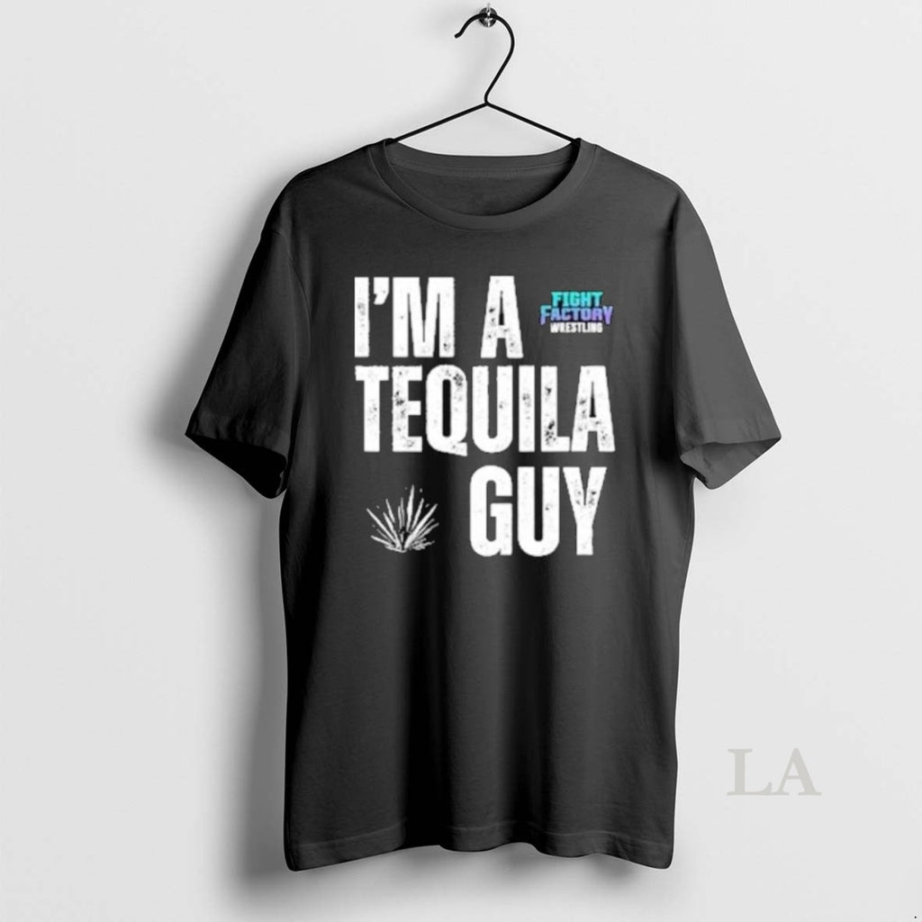 Original Im A Tequila Guy Fight Factory Wrestling Shirts