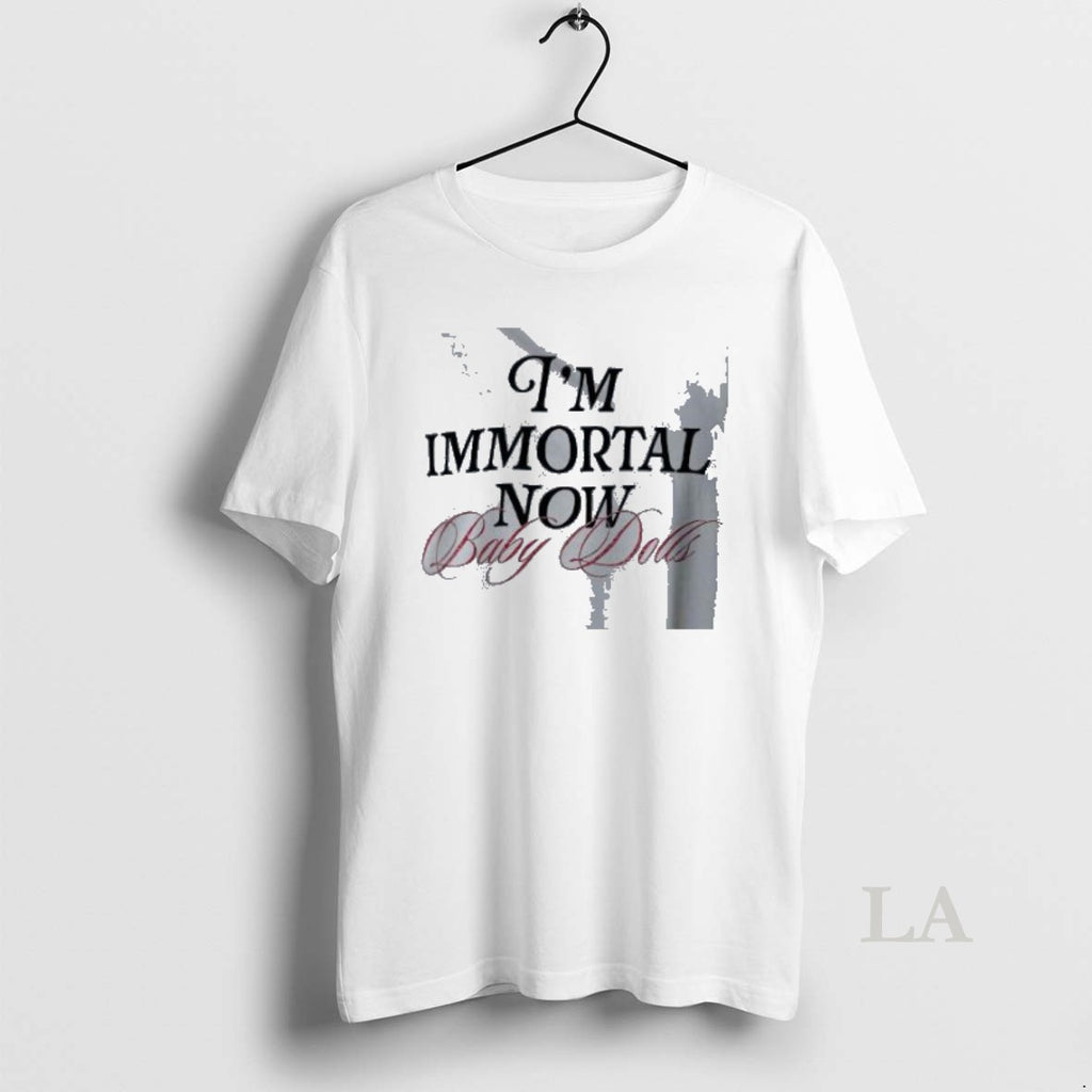 Original Im Immortal Now Baby Dolls