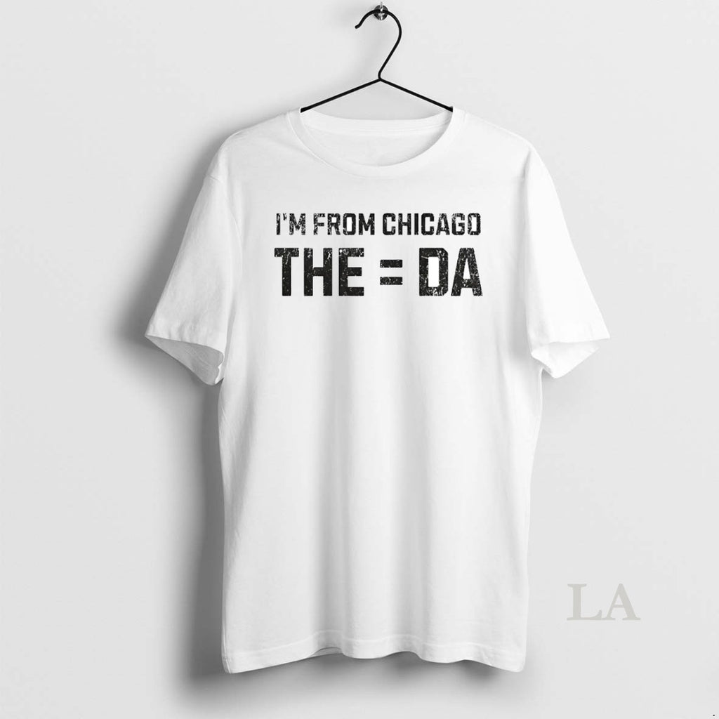 Original Im From The Equals Da Chicago