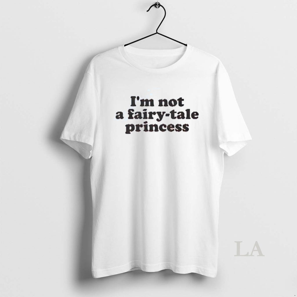 Original Im Not A Fairy Tale Princess