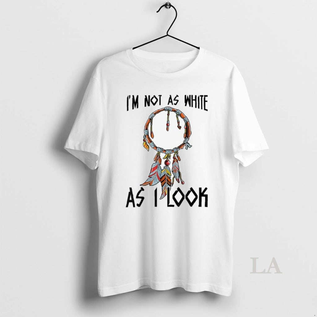 Original Im Not As White As I Look
