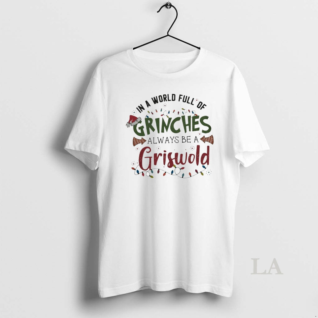 Original In A World Full Of Grinches Always Be A Griswold White