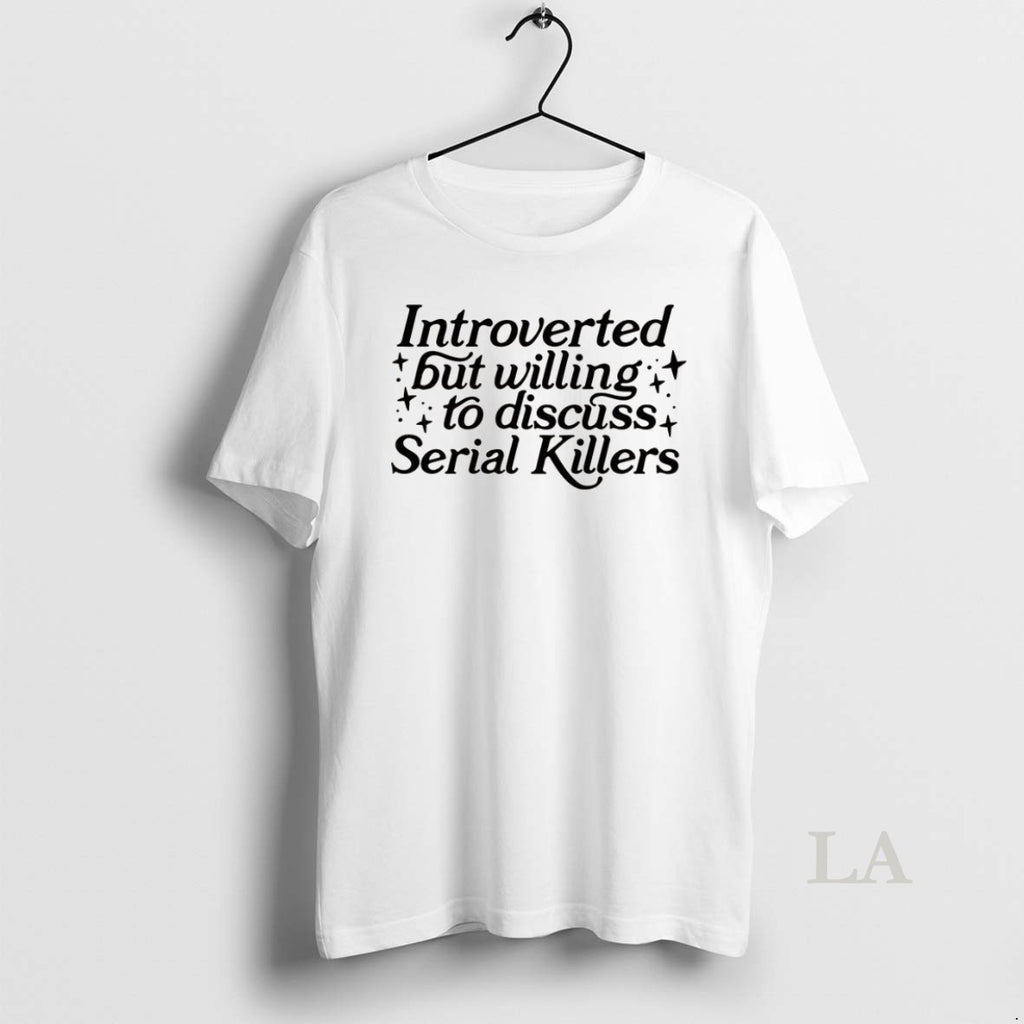 Original Introverted But Willing To Discuss Serial Killers