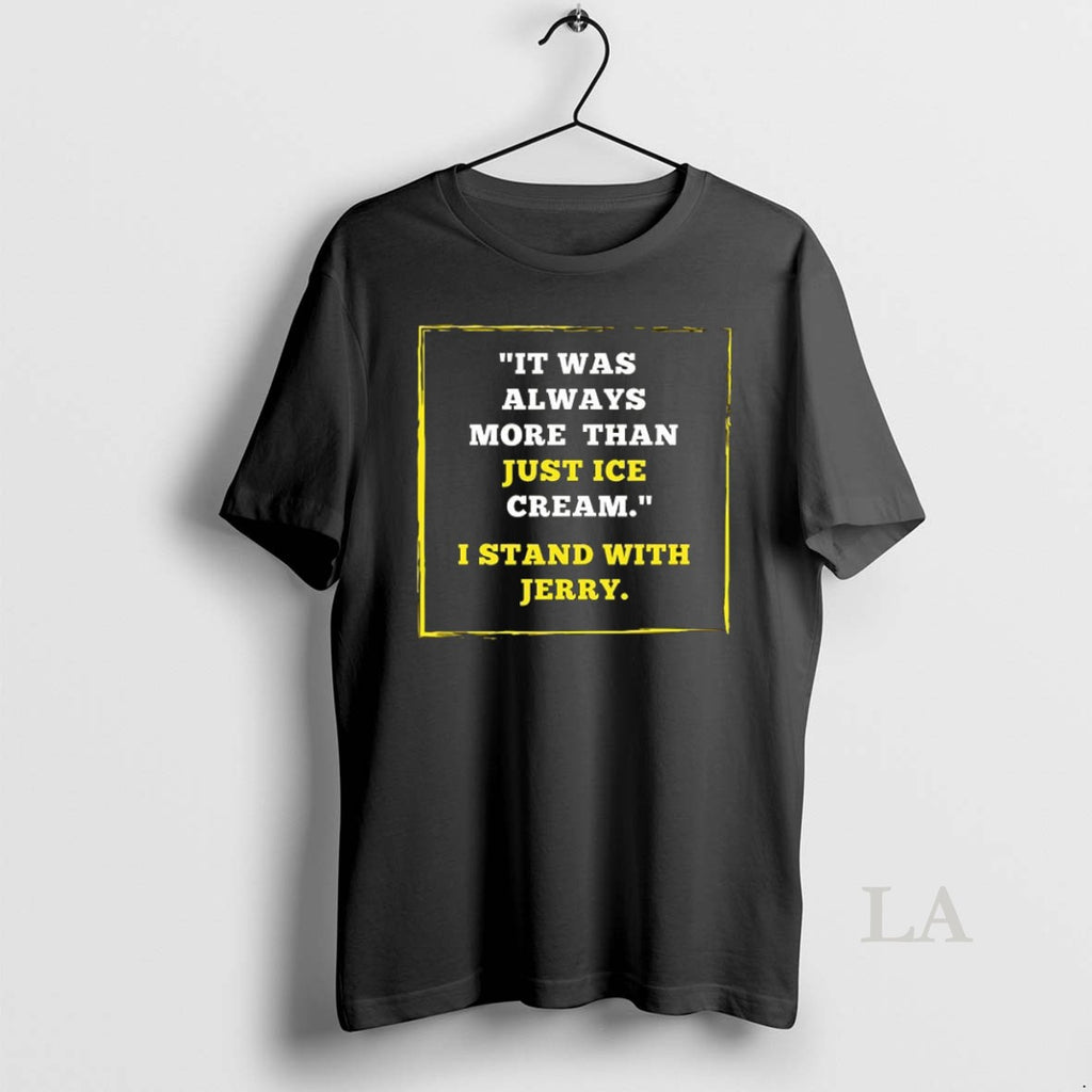 Original It Was Always More Than Just Ice Cream I Stand With Jerry Ceramic Ceramic