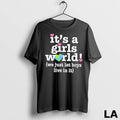 Original Its A Girls World We Just Let Boys Live In It