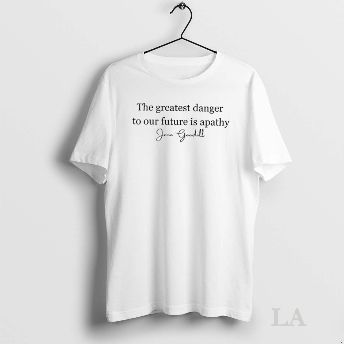 Original Jane Goodall Quote The Greatest Danger To Our Future Is Apathy