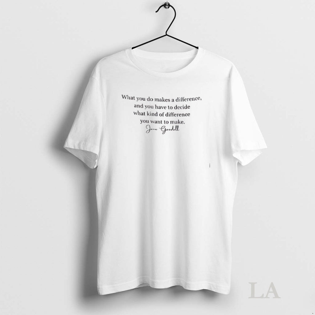 Original Jane Goodall What You Di Makes A Difference