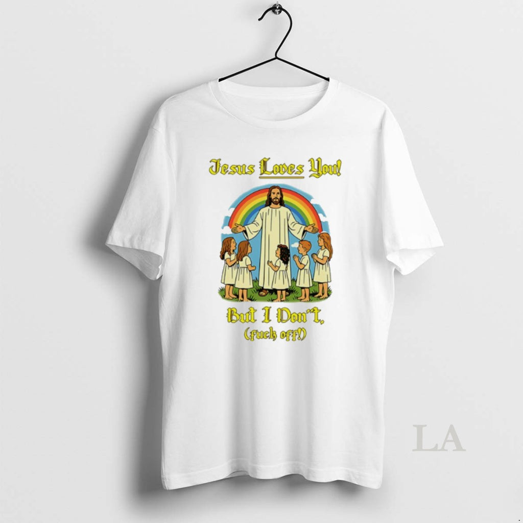 Original Jesus Loves You But I Dont Fuck Off