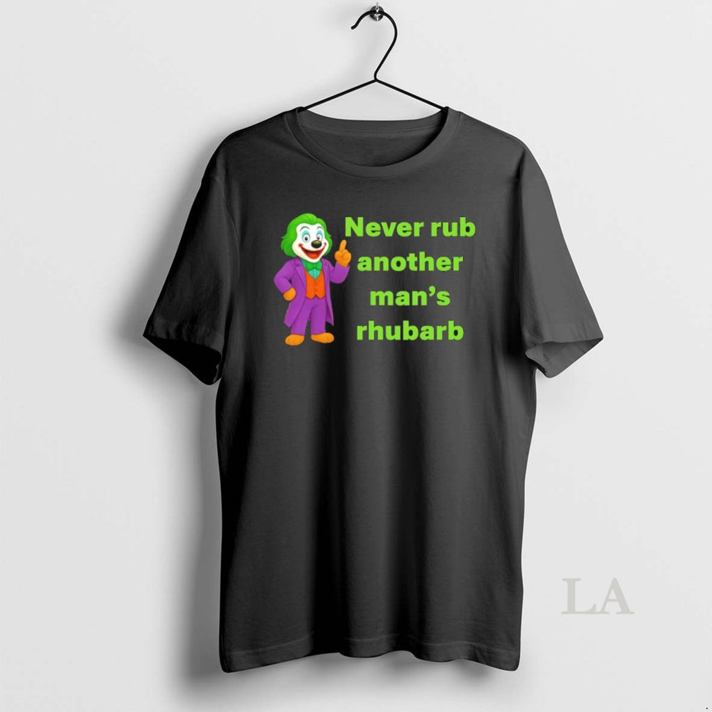 Original Joker Dug Never Rub Another Mans Rhubarb